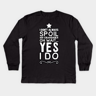 I don't always Spoil my grandkids oh wait yes I do Kids Long Sleeve T-Shirt